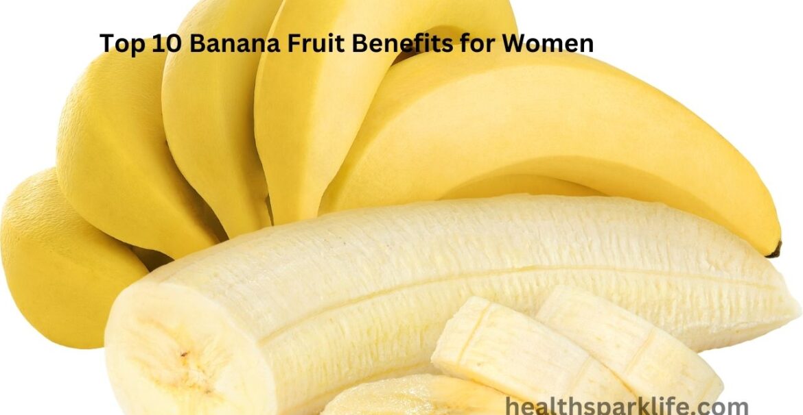Top 10 Banana Fruit Benefits for Women